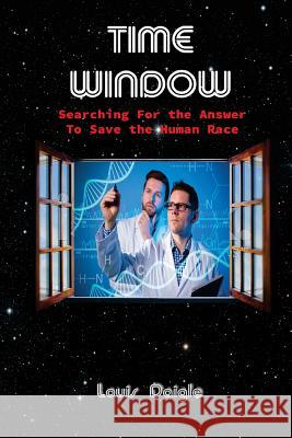 Time Window: Searching for the Answer to Save the Human Race Louis L. Daigle 9781938517570 eBook Bakery - książka