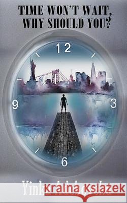 Time Won't Wait, Why Should You? Yinka Adeboyeku Wicked Muse Leanore Elliott 9781540737502 Createspace Independent Publishing Platform - książka