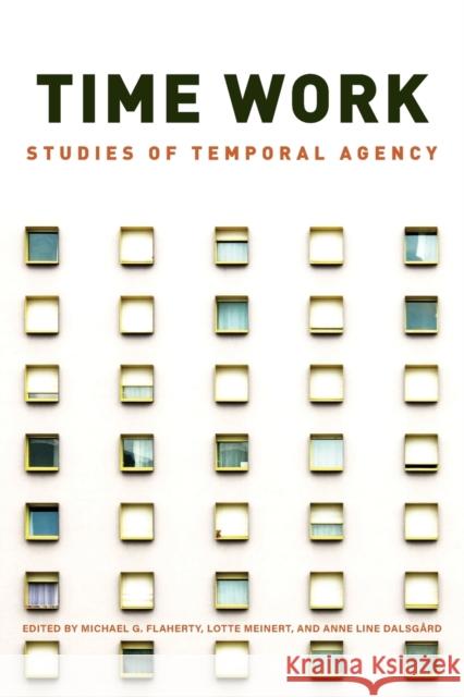 Time Work: Studies of Temporal Agency Flaherty, Michael G. 9781800739291 Berghahn Books - książka