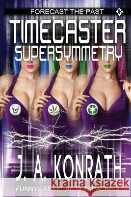 Timecaster Supersymmetry J. a. Konrath 9781492948216 Createspace - książka