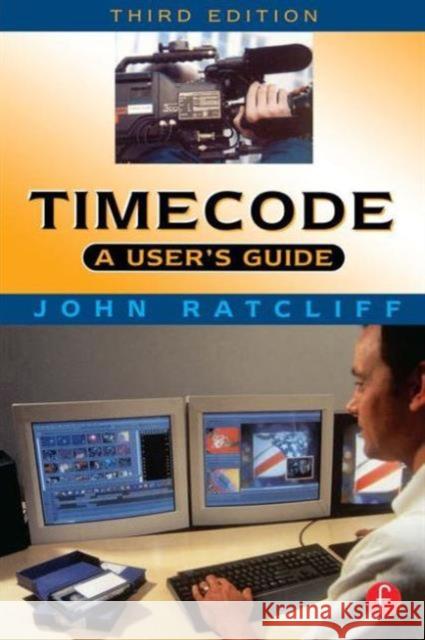 Timecode a User's Guide: A User's Guide Ratcliff, J. 9780240515397 Focal Press - książka