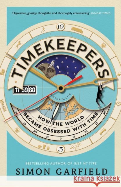 Timekeepers: How the World Became Obsessed With Time Simon Garfield 9781782113218 Canongate Books - książka