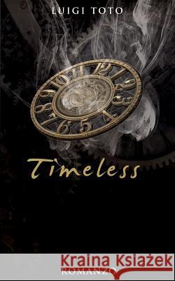 Timeless Luigi Toto 9781533419613 Createspace Independent Publishing Platform - książka