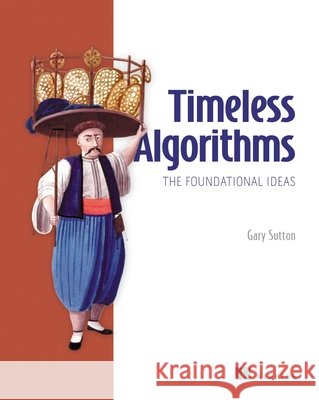 Timeless Algorithms: The Seminal Papers Gary Sutton 9781633434462 Manning Publications - książka
