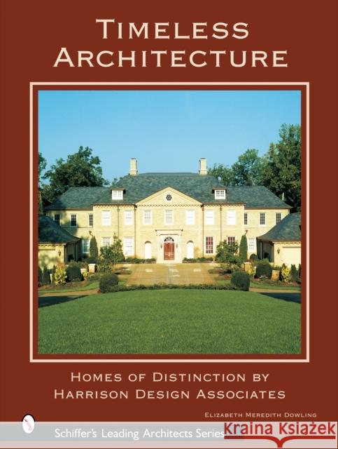 Timeless Architecture: Homes of Distinction by Harrison Design Associates Elizabeth Meredith Dowling 9780764318955 Schiffer Publishing - książka