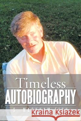Timeless Autobiography S. Markham Fish 9781493126248 Xlibris Corporation - książka