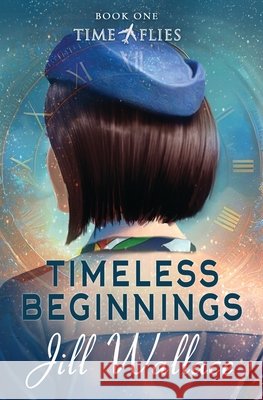 Timeless Beginnings Jill Wallace 9780999776889 Tsotsi Publications - książka