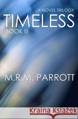 Timeless: Book III M. R. M. Parrott 9780974610672 Rimric Press - książka