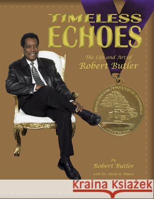 Timeless Echoes: The Life and Art of Robert Butler Robert Butler Dr Sheila R. Munoz 9781492304357 Createspace - książka