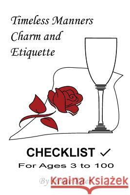 Timeless Manners, Charm and Etiquette: Checklist for Ages 3 to 100 Irenee Riter 9781537084930 Createspace Independent Publishing Platform - książka