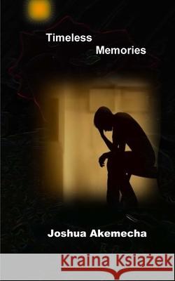 Timeless Memories Joshua Akemecha 9781519439161 Createspace Independent Publishing Platform - książka