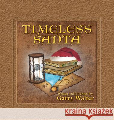 Timeless Santa Garry Walter (Coral Tree Family Service North Ryde Nsw Australia), Garry Walter (Coral Tree Family Service North Ryde Ns 9781614933908 Peppertree Press - książka