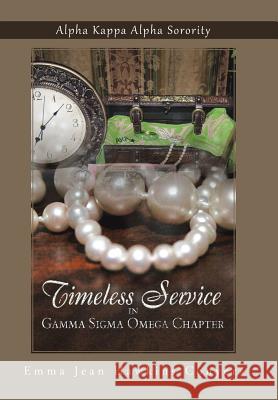 Timeless Service in Gamma SIGMA Omega Chapter: Alpha Kappa Alpha Sorority Conyers, Emma Jean Hawkins 9781491714317 iUniverse.com - książka