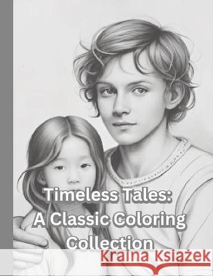Timeless Tales: A Classic Coloring Collection Mohan Kumar Mishra   9798399237589 Independently Published - książka