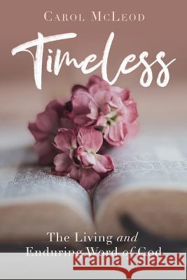 Timeless: The Living and Enduring Word of God Carol McLeod   9781563096211 Iron Stream - książka