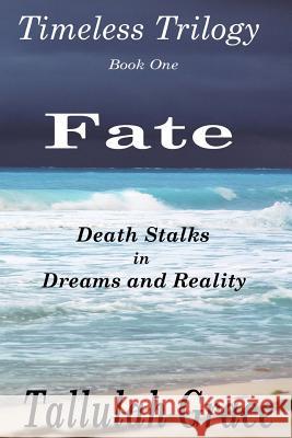 Timeless Trilogy, Book One, Fate Tallulah Grace 9781490472270 Createspace - książka