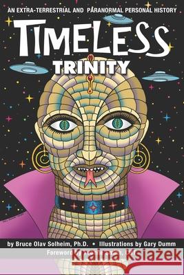 Timeless Trinity: An Extra-Terrestrial and Paranormal Personal History Gary Dumm Yvonne Smith Bruce Olav Solheim 9780578627458 Boots to Books - książka