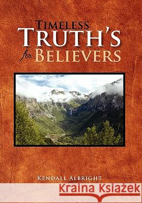 Timeless Truth's for Believers Kendall Albright 9781462868124 Xlibris Corporation - książka