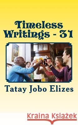Timeless Writings - 31 Tatay Jobo Elize 9781542695312 Createspace Independent Publishing Platform - książka