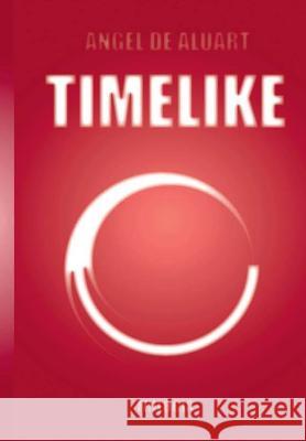 TIMELIKE Trilogía De Aluart, Angel 9781326935597 Lulu.com - książka