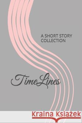 TimeLines: A Short Story Collection Angel Rodrigues   9798376286852 Independently Published - książka