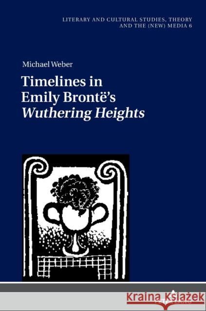 Timelines in Emily Brontë's «Wuthering Heights» Fludernik, Monika 9783631805558 Peter Lang AG - książka