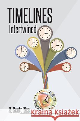 Timelines Intertwined R Scott Rice 9781683481232 Page Publishing, Inc. - książka