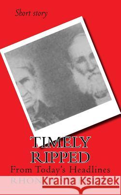 Timely Ripped: From Today's Headlines Rhonda Keith Stephens 9781973968344 Createspace Independent Publishing Platform - książka