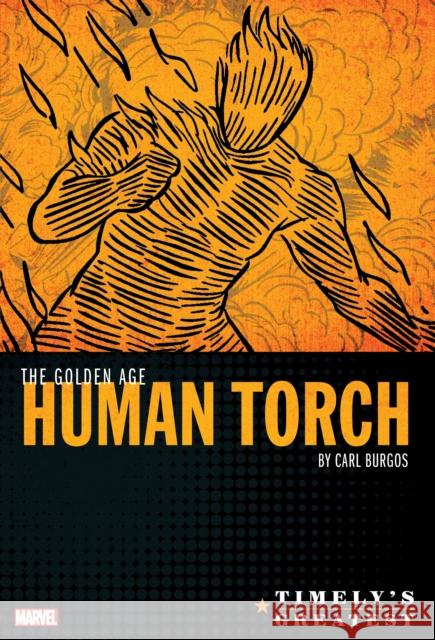 Timely's Greatest: The Golden Age Human Torch By Carl Burgos Omnibus Carl Burgos 9781302919337 Marvel Comics - książka