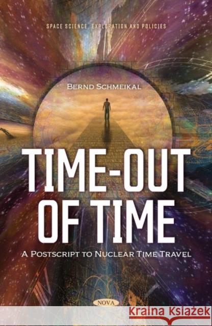 Timeout of Time - Postscript to Nuclear Time Travel Bernd Schmeikal   9781685073206 Nova Science Publishers Inc - książka