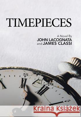 Timepieces John Lacognata, James Classi 9781546214540 Authorhouse - książka