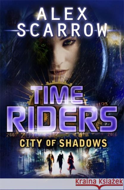 TimeRiders: City of Shadows (Book 6) Alex Scarrow 9780141337074 Penguin Random House Children's UK - książka