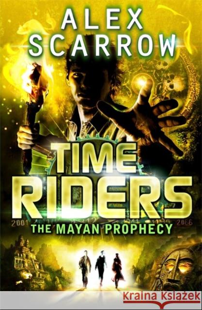 TimeRiders: The Mayan Prophecy (Book 8) Alex Scarrow 9780141337197 Penguin Random House Children's UK - książka