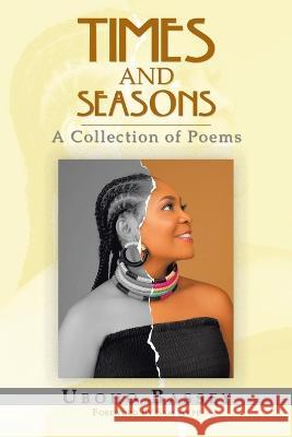 Times and Seasons: A Collection of Poems Uboho Bassey, Sam Akpe 9781669826927 Xlibris Us - książka