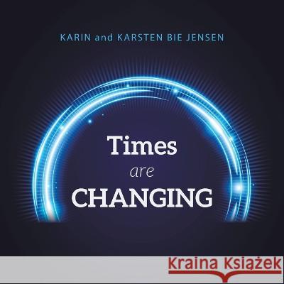 Times Are Changing Karin Jensen Karsten Bie Jensen 9781665729635 Archway Publishing - książka