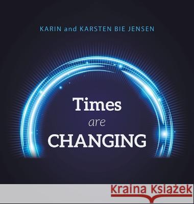 Times Are Changing Karin Jensen Karsten Bie Jensen 9781665729642 Archway Publishing - książka