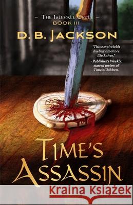 Time's Assassin D. B. Jackson 9781645540496 Falstaff Books, LLC - książka