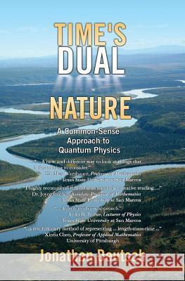 Time's Dual Nature: A Common-Sense Approach To Quantum Physics Deutsch, Jonathan 9781453780992 Createspace - książka