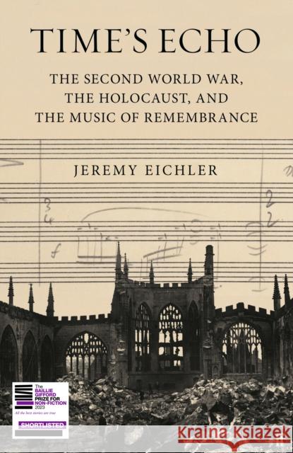 Time's Echo: The Second World War, the Holocaust, and the Music of Remembrance  9780571370535 Faber & Faber - książka