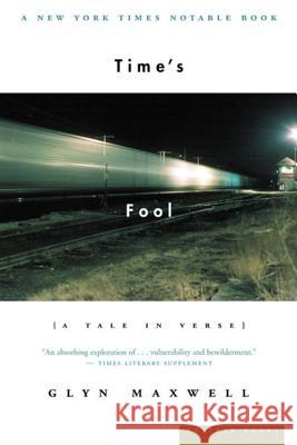 Time's Fool: A Tale in Verse Glyn Maxwell 9780618257560 Mariner Books - książka