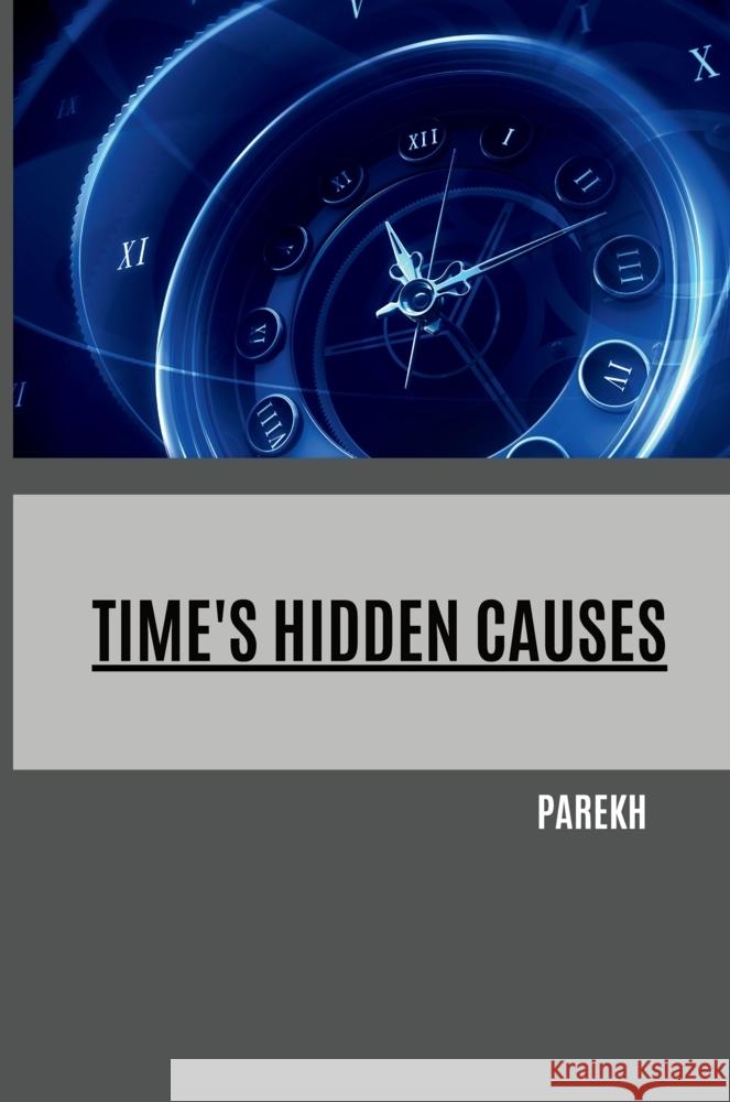 Time's Hidden Causes Parekh 9783384223241 Tredition Gmbh - książka