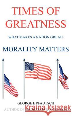 Times of Greatness George E. Pfautsch 9781420871890 Authorhouse - książka