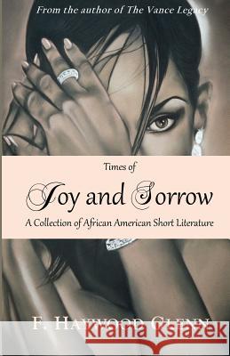 Times of Joy and Sorrow: A Collection of African American Short Fiction F. Haywood Glenn 9780982010150 Ambiance Publishing Company - książka