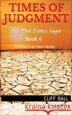 Times of Judgment: Christian End Times Thriller Cliff Ball 9781499750751 Createspace - książka