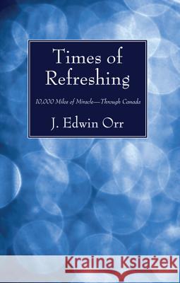 Times of Refreshing J. Edwin Orr 9781532617409 Wipf & Stock Publishers - książka