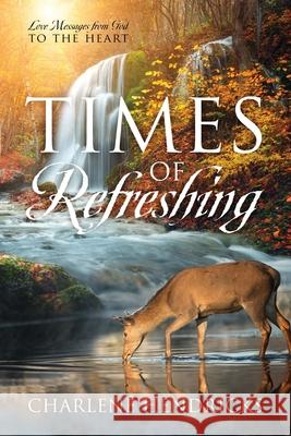Times of Refreshing: Love Messages from God to the Heart Charlene Hendricks 9781977237446 Outskirts Press - książka