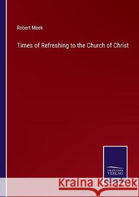 Times of Refreshing to the Church of Christ Robert Meek 9783375108748 Salzwasser-Verlag - książka
