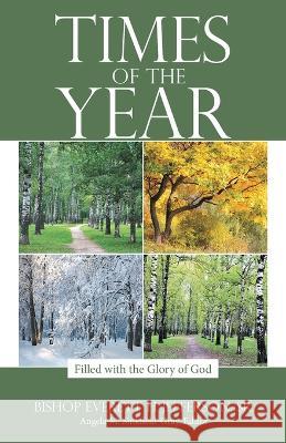 Times of the Year: Filled with the Glory of God Bishop Everett H Jefferson, Sr, Angela M Sinkfield-Gray 9781664266438 WestBow Press - książka