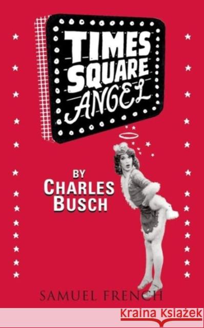 Times Square Angel Charles Busch 9780573703140 Samuel French Trade - książka