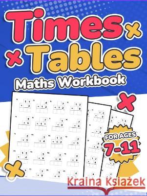 Times Tables Maths Workbook Kids Ages 7-11 Multiplication Activity Book 100 Times Maths Test Drills Grade 2, 3, 4, 5, and 6 Year 2, 3, 4, 5, 6 KS2 Lar Publishing, Rr 9781739114473 RR Publishing - książka